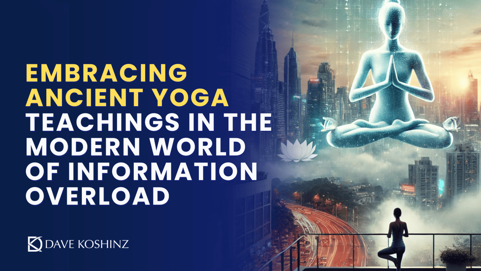 Embracing Ancient Yoga Teachings in the Modern World of Information Overload
